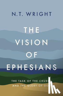 N. T. Wright, Wright - The Vision of Ephesians