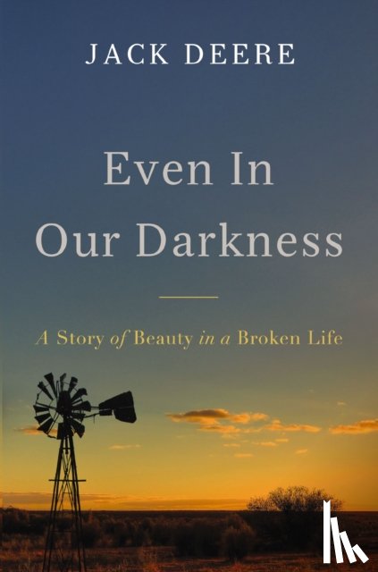 Deere, Jack S. - Even in Our Darkness
