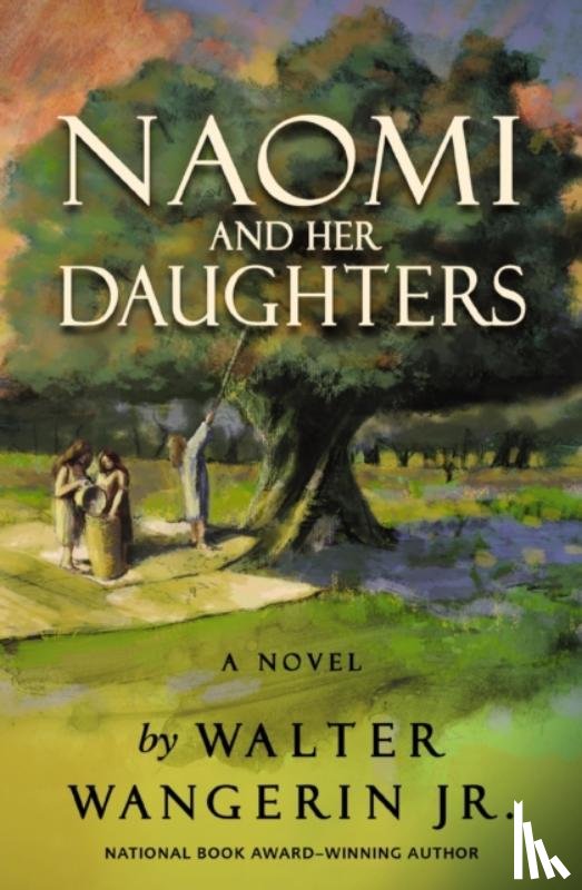 Walter Wangerin Jr., Wangerin Jr. - Naomi and Her Daughters