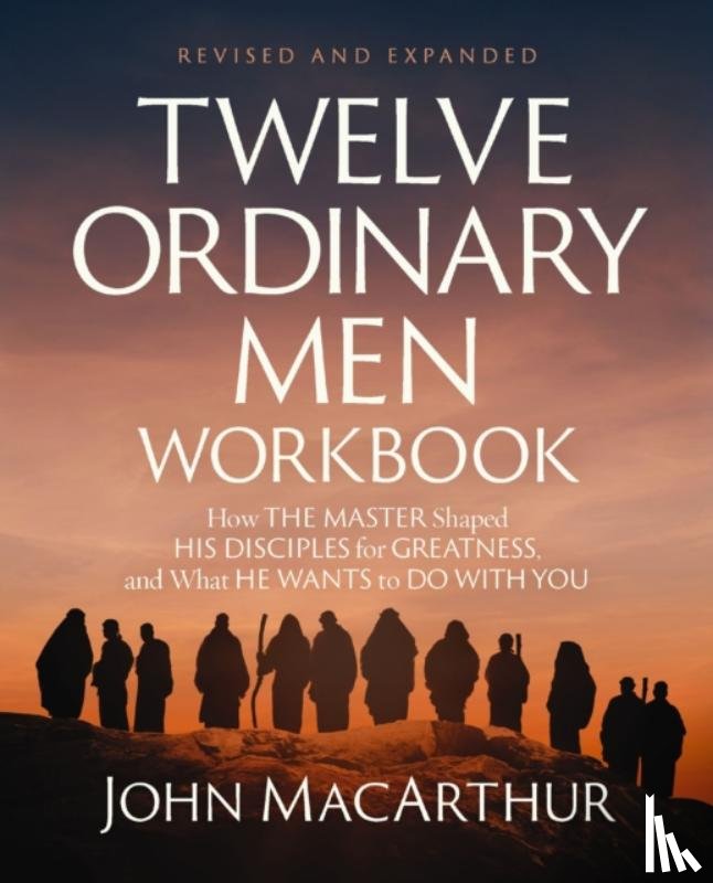MacArthur, John F. - Twelve Ordinary Men Workbook, Revised and Updated
