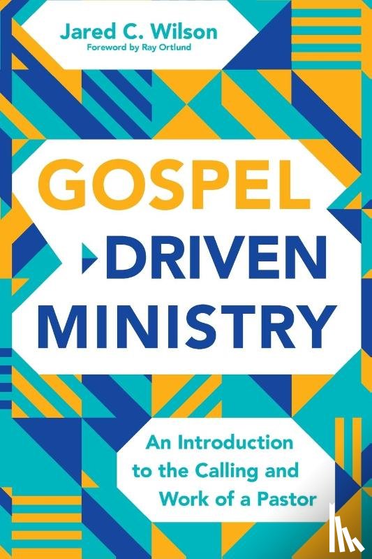 Wilson, Jared C. - Gospel-Driven Ministry