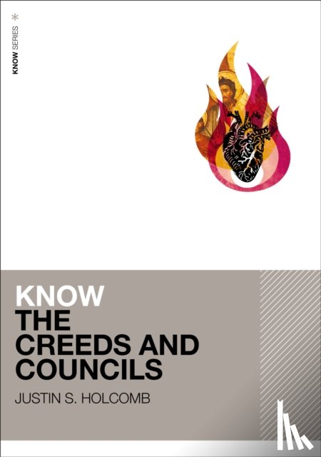 Holcomb, Justin S. - Know the Creeds and Councils (Includes Free Streaming Video)