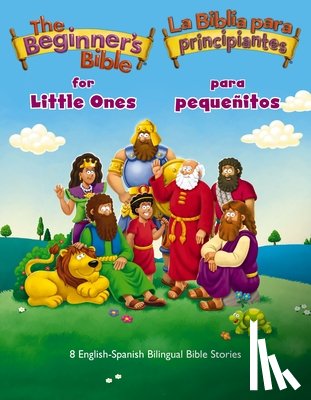 The Beginner's Bible - The Beginner’s Bible for Little Ones (Bilingual) / La Biblia para principiantes para pequenitos (Bilingue)