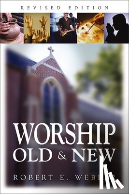 Webber, Robert E. - Worship Old and New