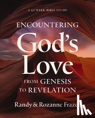 Frazee, Randy, Frazee, Rozanne - Encountering God's Love from Genesis to Revelation