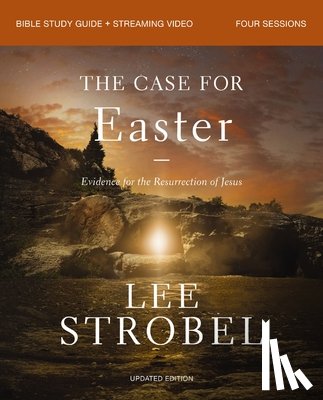 Strobel, Lee - The Case for Easter Bible Study Guide + Streaming Video, Updated Edition