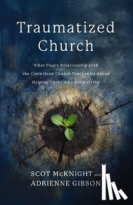 McKnight, Scot, Gibson, Adrienne - Traumatized Church