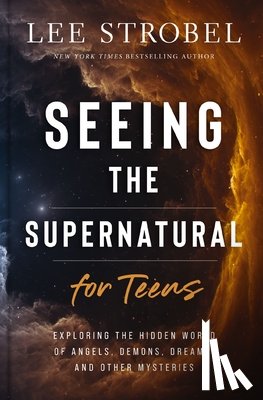 Strobel, Lee - Seeing the Supernatural for Teens
