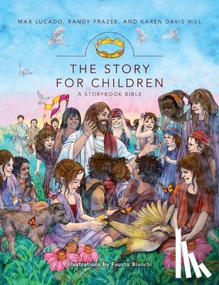 Lucado, Max, Frazee, Randy, Hill, Karen Davis - The Story for Children, a Storybook Bible
