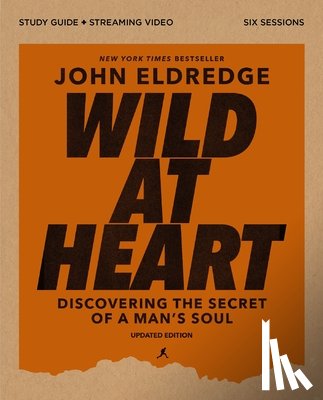 Eldredge, John - Wild at Heart Study Guide Plus Streaming Video, Updated Edition: Discovering the Secret of a Man's Soul