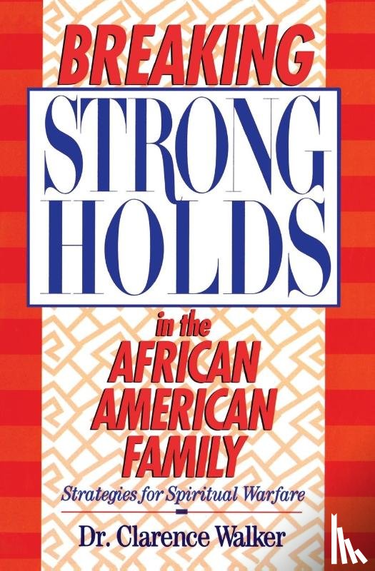 Walker, Clarence - Breaking Strongholds in the African-American Family
