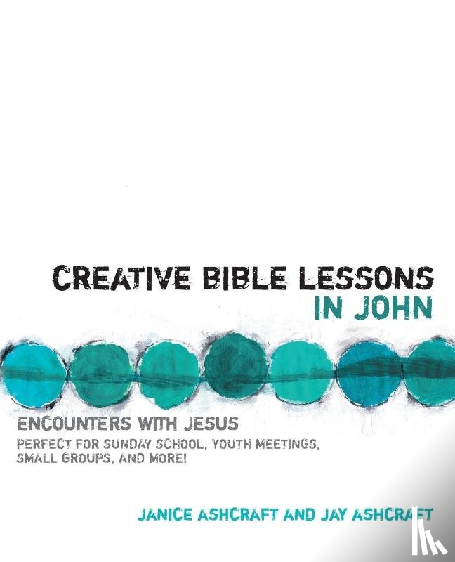 Ashcraft, Janice and Jay - Creative Bible Lessons in John
