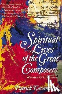 Kavanaugh, Patrick - The Spiritual Lives of the Great Composers