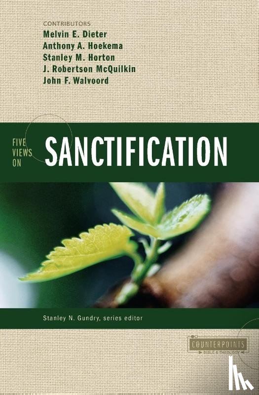 Dieter, Melvin E., Hoekema, Anthony A., Horton, Stanley M., McQuilkin, J. Robertson - Five Views on Sanctification