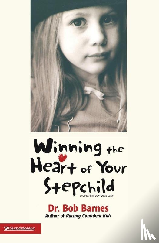 Barnes, Robert G. - Winning the Heart of Your Stepchild