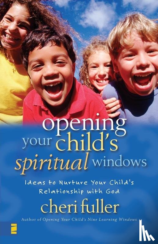 Fuller, Cheri - Opening Your Child's Spiritual Windows