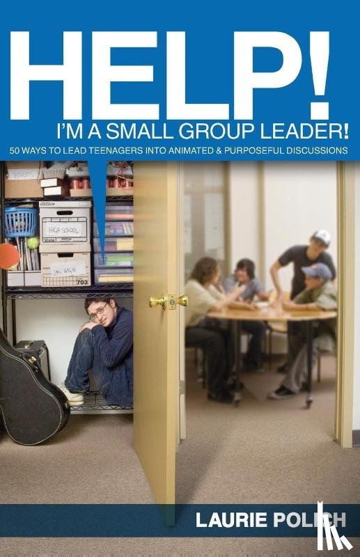 Polich, Laurie - Help! I'm a Small-Group Leader!