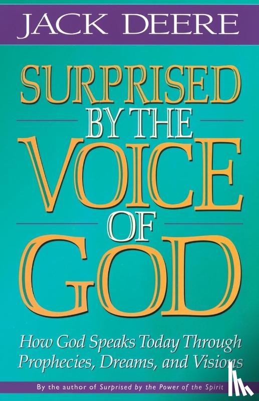 Deere, Jack S. - Surprised by the Voice of God