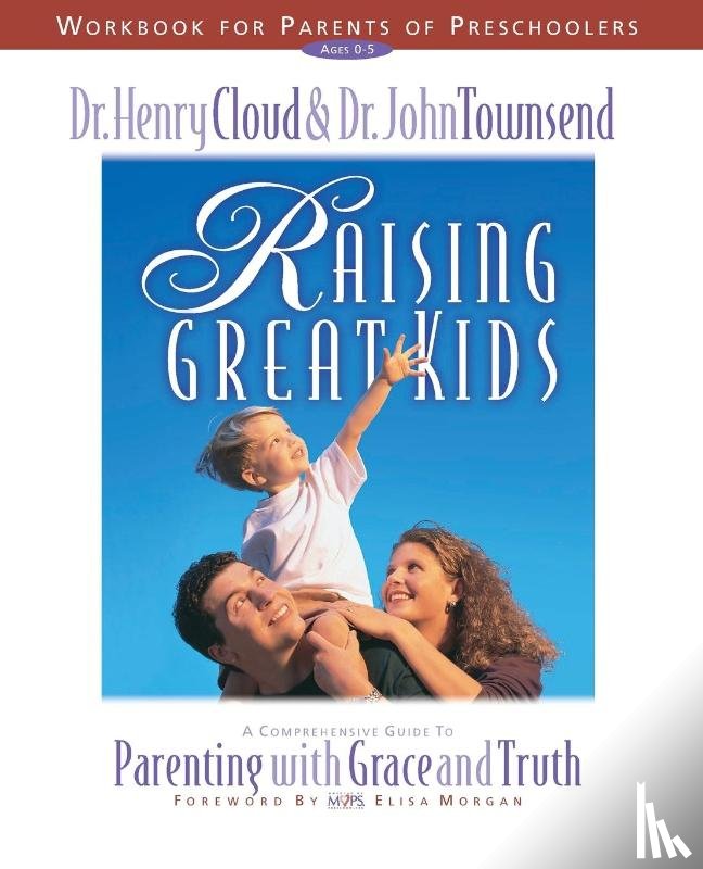 Cloud, Henry, Townsend, John - Raising Great Kids Workbook for Parents of Preschoolers