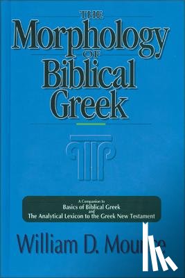 Mounce, William D. - The Morphology of Biblical Greek