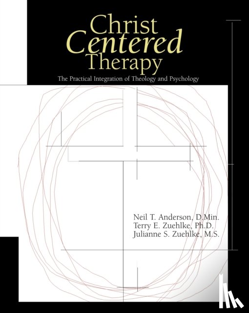Anderson, Neil T., Zuehlke, Terry E., Zuehlke, Julie - Christ-Centered Therapy