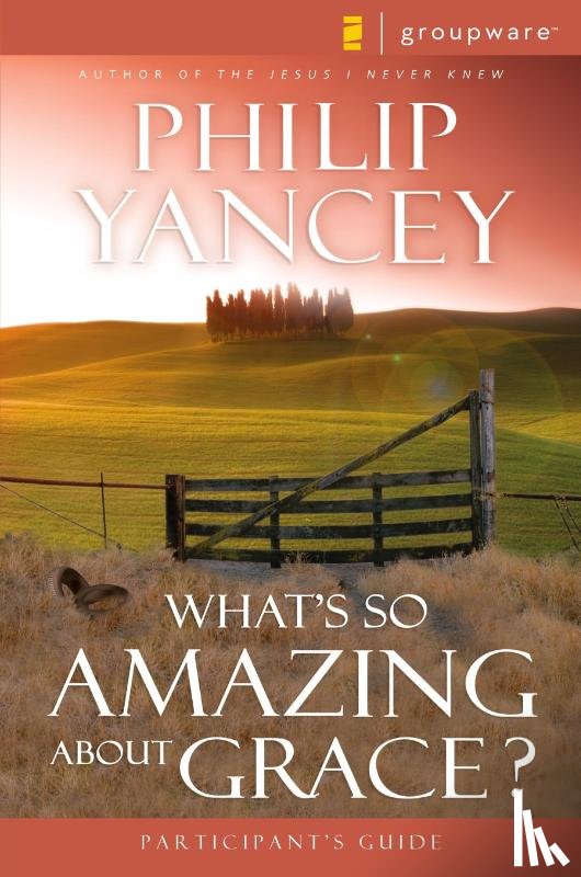 Yancey, Philip - What's So Amazing About Grace? Participant's Guide