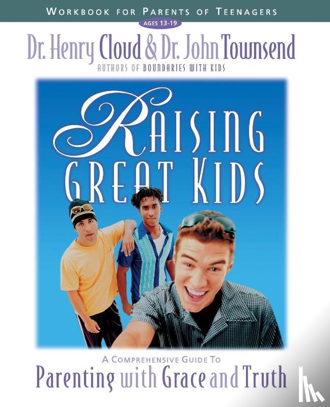 Cloud, Henry, Townsend, John - Raising Great Kids Workbook for Parents of Teenagers