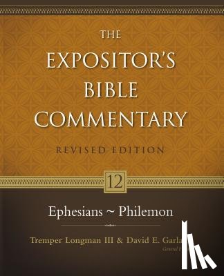 David E. Garland, Tremper, III Longman - Ephesians - Philemon