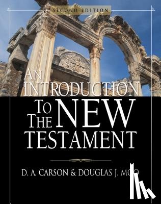 Carson, D. A., Moo, Douglas J. - An Introduction to the New Testament