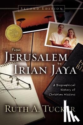 Tucker, Ruth A. - From Jerusalem to Irian Jaya