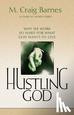 Barnes, M. Craig - Hustling God