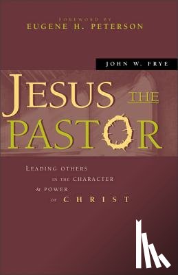 Frye, John W. - Jesus the Pastor