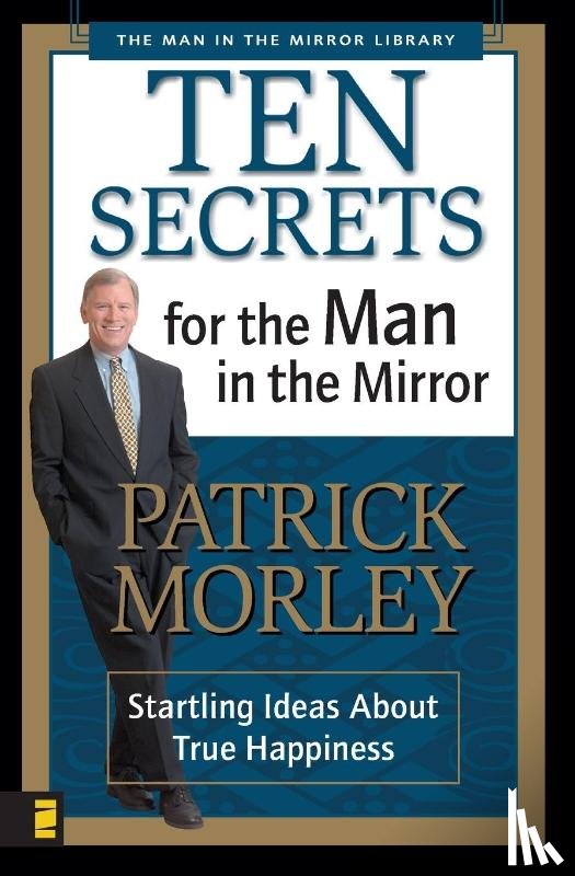 Morley, Patrick - Ten Secrets for the Man in the Mirror