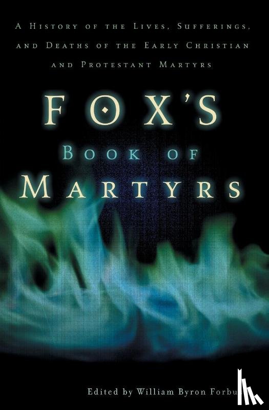  - Fox's Book of Martyrs