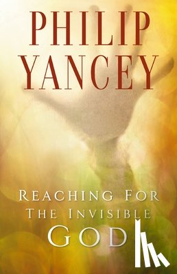 Yancey, Philip - Reaching for the Invisible God