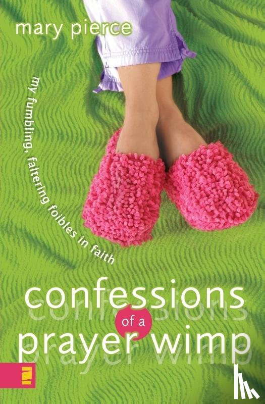 Pierce, Mary - Confessions of a Prayer Wimp