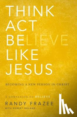 Frazee, Randy - Think, Act, Be Like Jesus