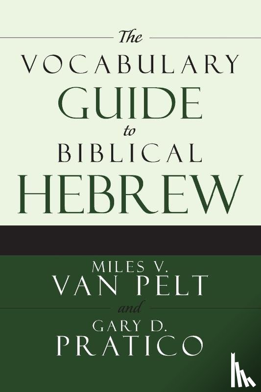 Van Pelt, Miles V., Pratico, Gary D. - The Vocabulary Guide to Biblical Hebrew