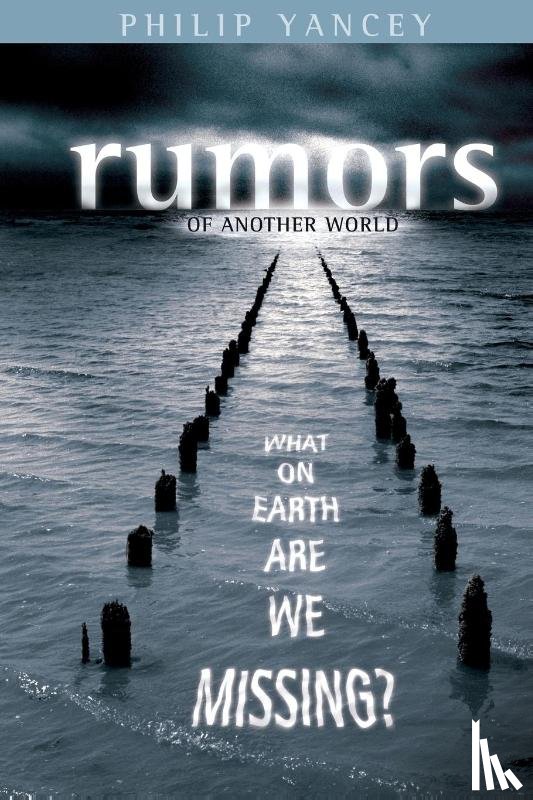 Yancey, Philip - Rumors of Another World