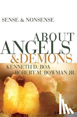 Boa, Kenneth D., Bowman Jr., Robert M. - Sense and Nonsense about Angels and Demons