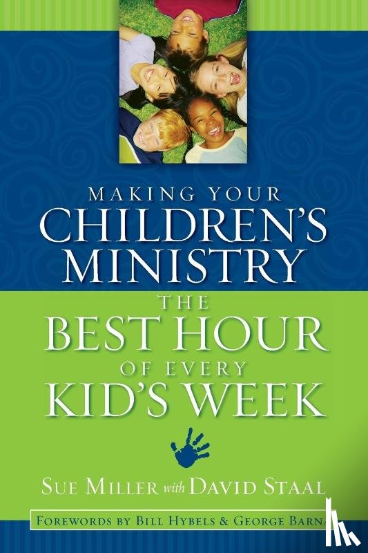 Miller, Sue - Making Your Children's Ministry the Best Hour of Every Kid's Week