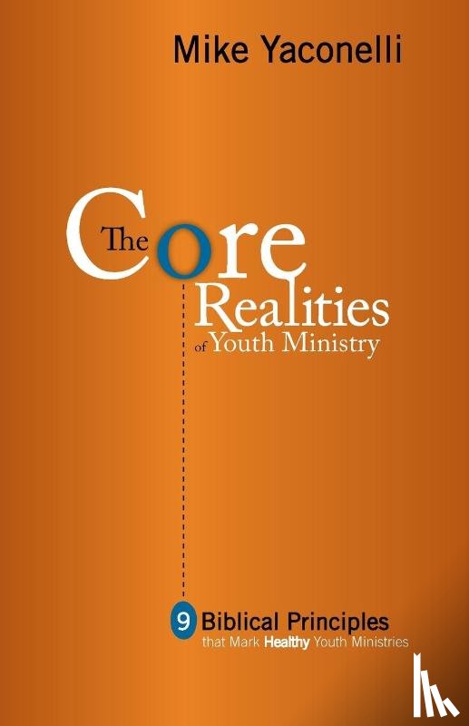 Yaconelli, Mike - The Core Realities of Youth Ministry