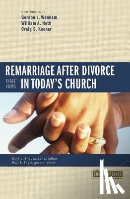 Wenham, Gordon J., Heth, William A., Keener, Craig S. - Remarriage after Divorce in Today's Church