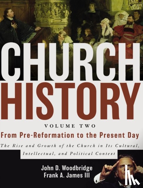 Woodbridge, John D., James III, Frank A. - Church History, Volume Two: From Pre-Reformation to the Present Day