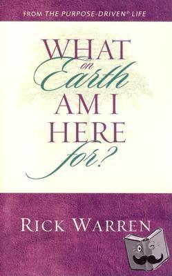 Warren, Rick - What on Earth Am I Here For? Purpose Driven Life