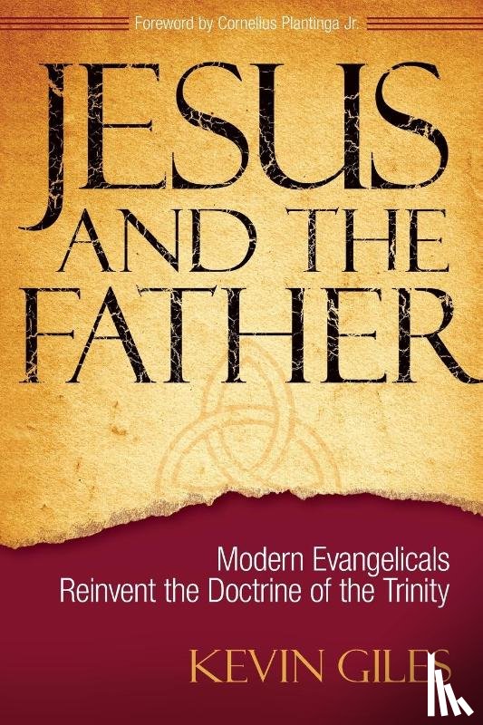 Giles, Kevin N. - Jesus and the Father