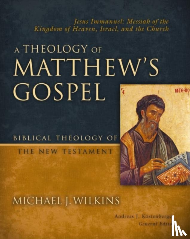 Wilkins, Michael J. - A Theology of Matthew's Gospel