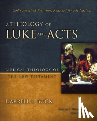 Bock, Darrell L. - A Theology of Luke and Acts