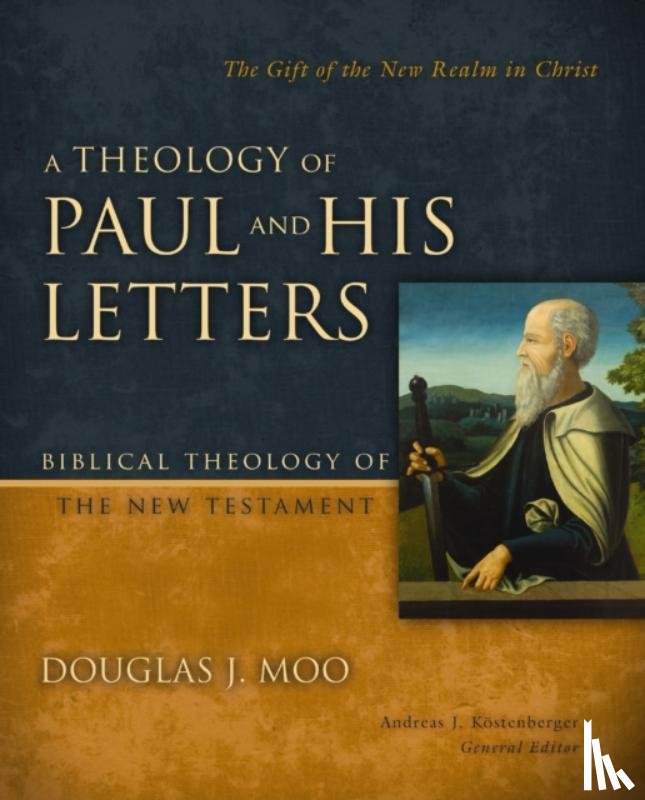 Moo, Douglas J. - A Theology of Paul and His Letters