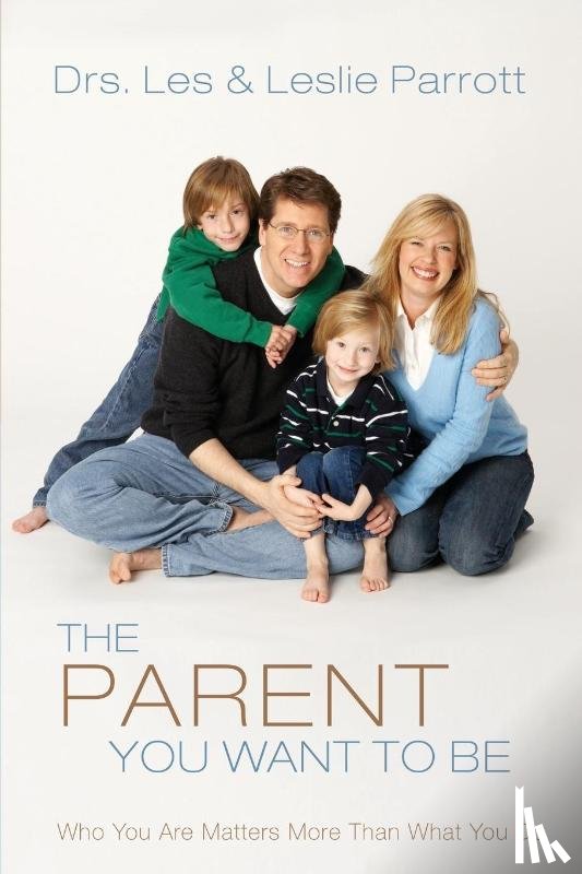 Parrott, Les and Leslie - The Parent You Want to Be